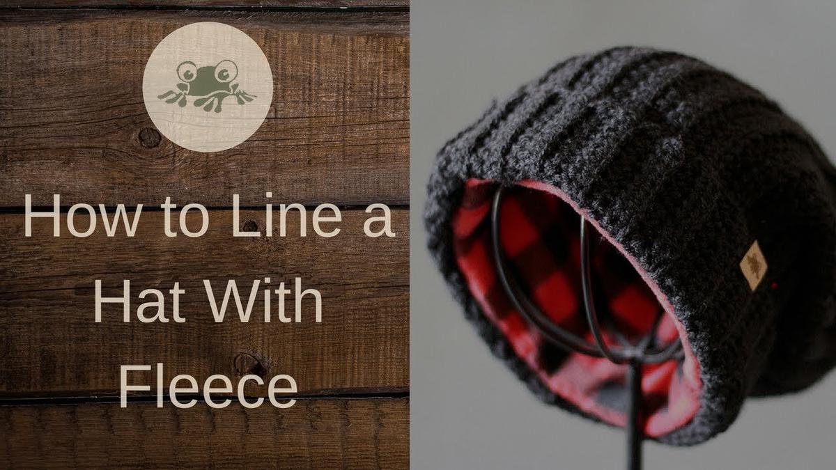 'Video thumbnail for How to Line a Hat With Fleece'