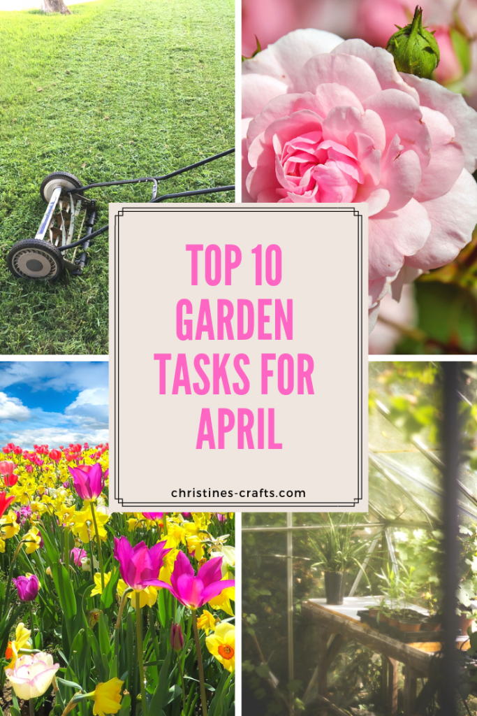 Garden Tasks for April, my Top 10 - Christine's Crafts
