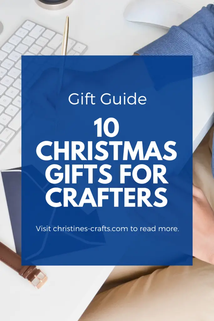 10 Christmas Gifts for Crafters